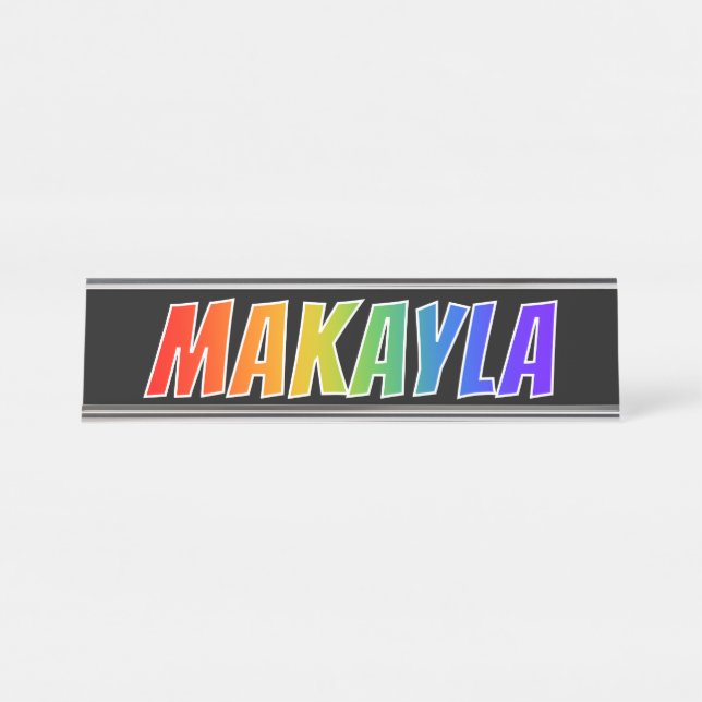 Placa De Mesa Nome próprio "MAKAYLA": Divertido Arco-Íris (Frente)