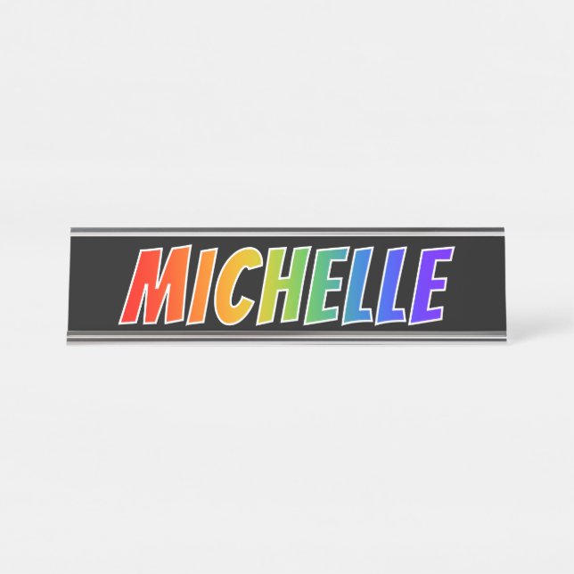 Placa De Mesa Primeiro Nome "MICHELLE": Divertido Arco-Íris (Frente)