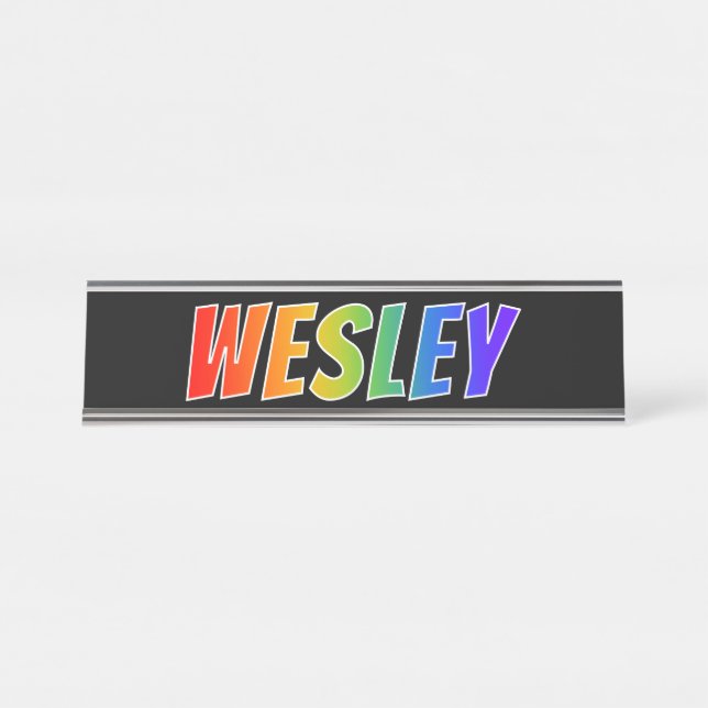 Placa De Mesa Primeiro Nome "WESLEY": Divertido Arco-Íris (Frente)