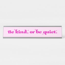 Placa De Mesa Seja gentil ou fique quieto