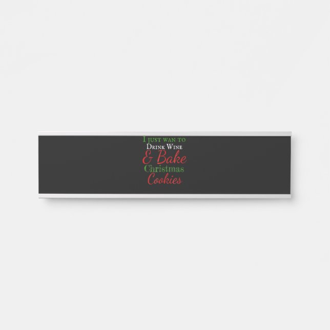 Placa De Porta Eu só quero beber vinho e biscoitos de natal assar (Frente)