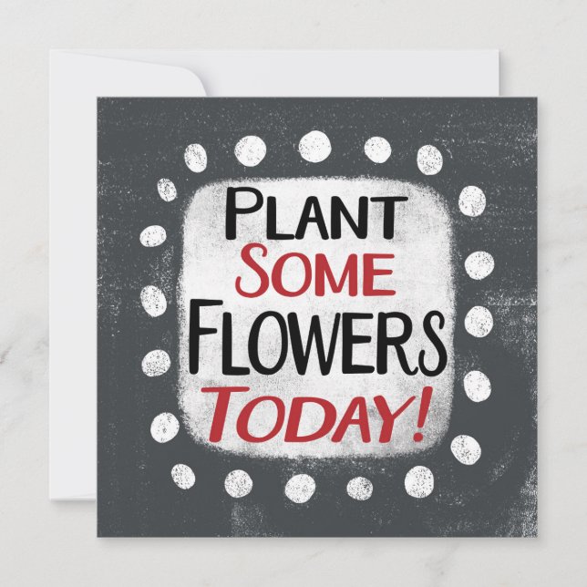 Plante Algumas Flores Hoje Cartão De Saudação (Frente)