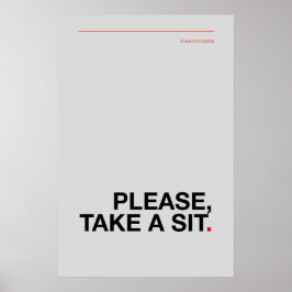 PLEASE, TAKE A SIT – Funny Bathroom Poster