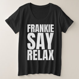 Plus Size Camiseta Frankie Say Relax feminina