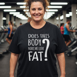 Plus Size Este Corpo Me Faz Parecer Gordo? Camiseta