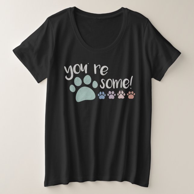 Plus Size Você é Pawsome! Camiseta (Frente do Design)
