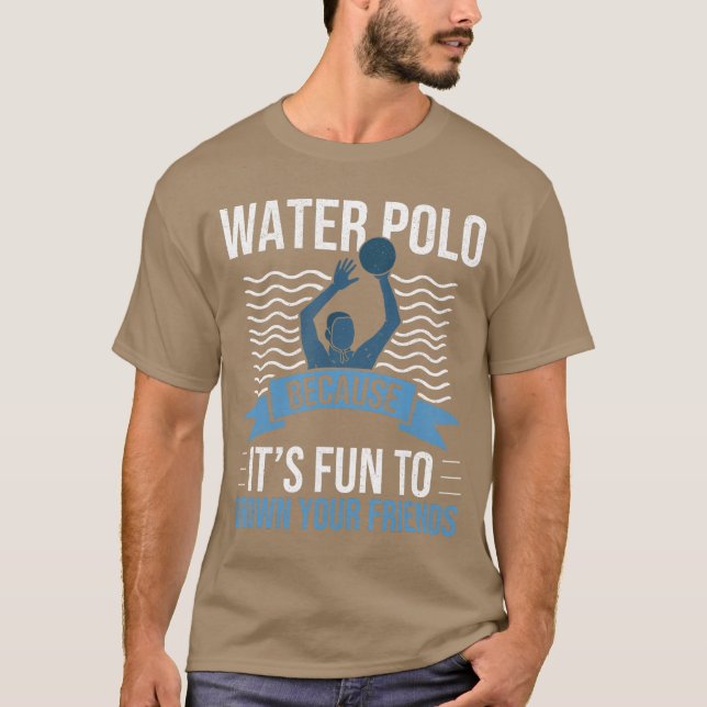 Polo Aquático Porque é Divertido Afogar Seus Amigo (Frente)