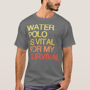 Polo De Água É Vital Para A Minha Sobrevivência