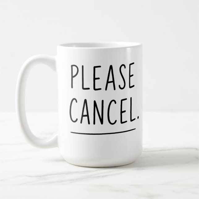 Por favor, cancele - Caneca de café engraçada para (Esquerda)