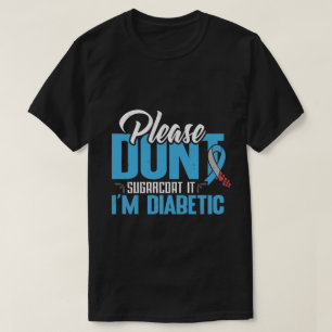 por favor, não-açucar o tipo diabético Camisa