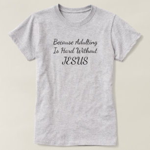 Porque Adultar É Duro Sem Camisa Jesus