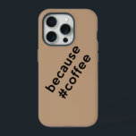 Porque Café<br><div class="desc">Porque café. Se a cafeína é o que nos leva e nos torna sociais,  então essa é a única explicação que as pessoas precisam. Engraçado meme na Internet (com hashtag nas redes sociais) para o prazer de você e de seus amigos java.</div>