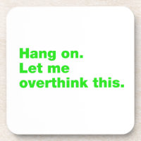 Aguente firme. Deixe-me pensar demais