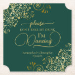 Porta-copo De Papel Elegante Emerald e Dourado Não tome meu casamento<br><div class="desc">Esta porta copos de casamento é elegante, na moda, e divertida! Ele apresenta uma bela esmeralda design de ouro e verde com letras modernas de escrita e delicadas curvas de ouro e espirais nos cantos. O texto diz "Por favor, não tome minha bebida, estou dançando" com espaço para os nomes...</div>