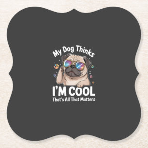 Porta-copo De Papel Meu cachorro acha que sou legal, isso é tudo o que