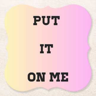 Porta-copo De Papel "Put It On Me" Quote Coaster – Fun & Flirty