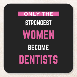 Porta-copo De Papel Quadrado Apenas As Mulheres Mais Fortes Se Tornam Dentistas