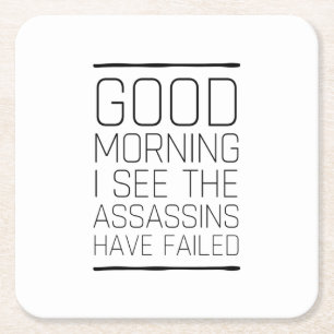 Porta-copo De Papel Quadrado Bom dia, vejo que os assassinos falharam