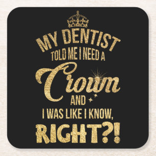 Porta-copo De Papel Quadrado Meu Dentista Me Disse Coroa E Eu Era Como Se Eu So