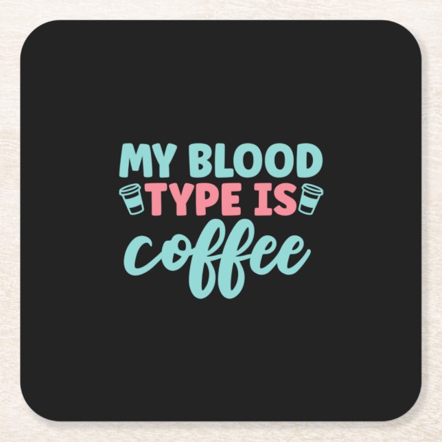 Porta-copo De Papel Quadrado Nurse Gift | My Blood Type Is Coffee (Frente)