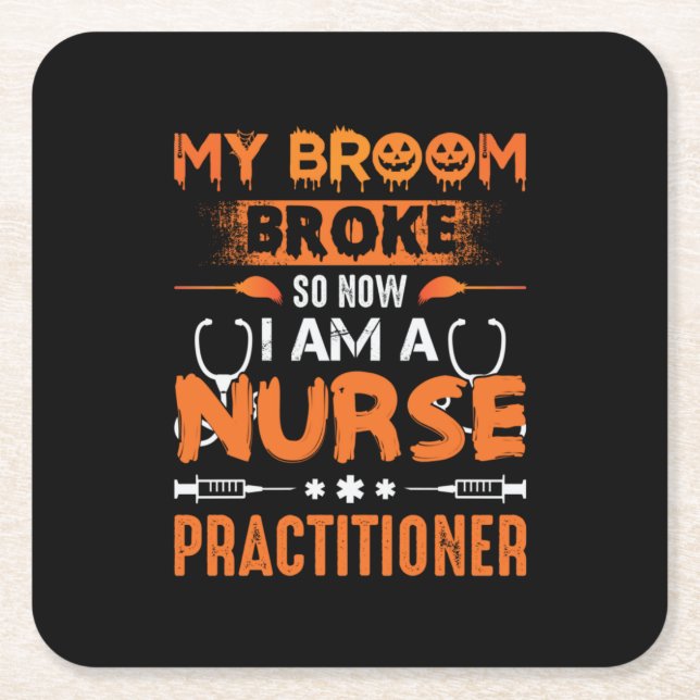 Porta-copo De Papel Quadrado Nurse Gift | My Broom Broke So Now I Am A Nurse (Frente)