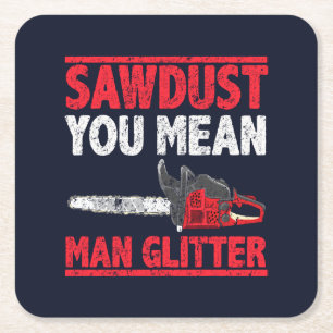 Porta-copo De Papel Quadrado Sawdust Você Quer Dizer Homem Glitter Lumberjack G
