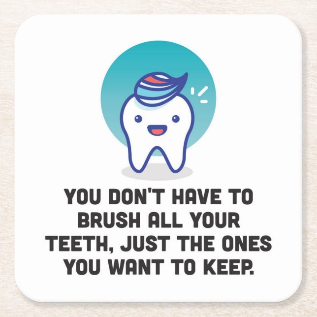 Porta-copo De Papel Quadrado Você não tem que escovar todos seus dentes (Frente)