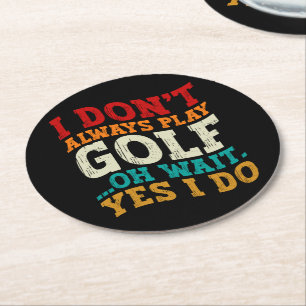 Porta-copo De Papel Redondo Eu nem sempre toco golfe Oh, espera, sim, eu faço 