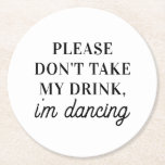 Porta-copo De Papel Redondo Não tome a minha bebida. Casamento Simples<br><div class="desc">Porta copos de casamento simples,  preto e branco "Por favor,  não tome minha bebida que estou dançando".</div>