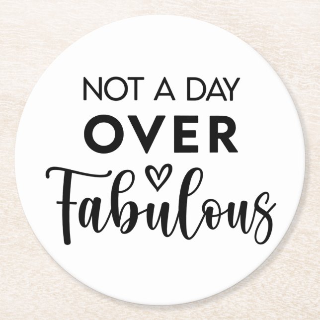 Porta-copo De Papel Redondo Not a Day Over Fabulous – Funny Birthday Quote (Frente)
