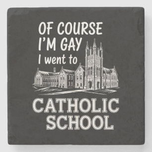 Porta-copo De Pedra Claro que sou gay, estudei numa escola católica, e