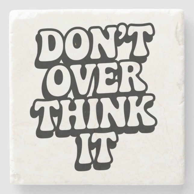 Porta-copo De Pedra Don't Over Think It!  (Frente)
