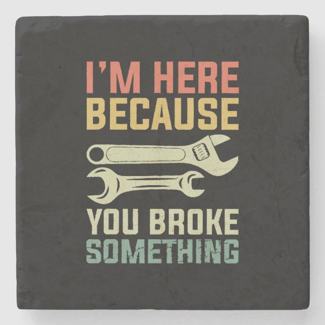 Porta-copo De Pedra Estou aqui porque você quebrou algo mecânico (Frente)