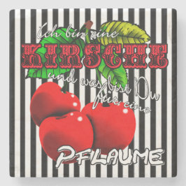 Porta-copo De Pedra ich bin eine Kirsche was bist Du für eine Pflaume