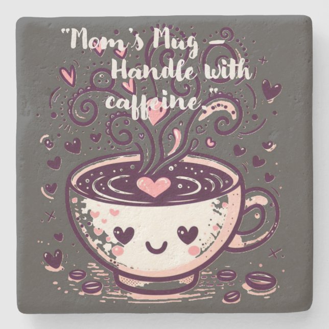 Porta-copo De Pedra "Mamãe's Mug - Manipule com cafeína." (Frente)