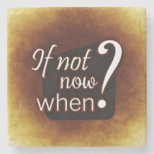 Se Não Agora, Quando?