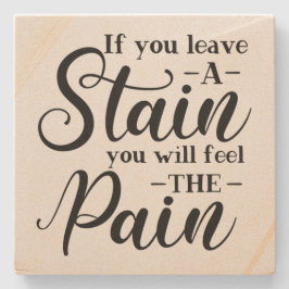 Porta-copo De Pedra Se você deixar uma mancha...Porta copos