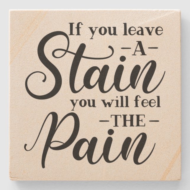 Porta-copo De Pedra Se você deixar uma mancha...Porta copos (Frente)