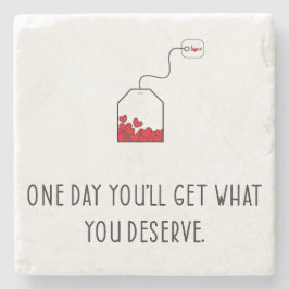 Porta-copo De Pedra Um dia você terá o que merece.