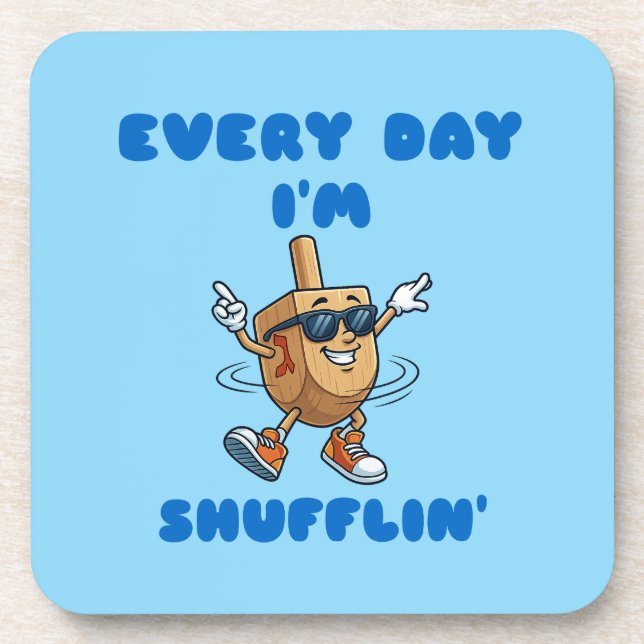 Porta-copo Every Day I'm Shufflin Coasters (Frente)