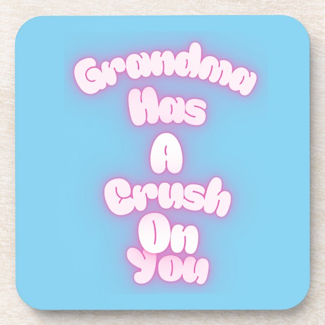 Porta-copo Grandma has a crush on you (Frente)