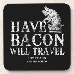 Porta-copo Grunge Have Bacon Will Viagem