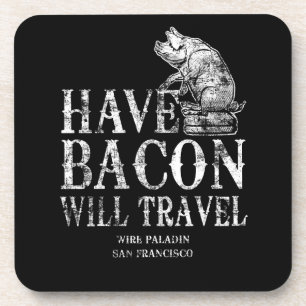 Porta-copo Grunge Have Bacon Will Viagem