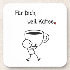 Porta-copo Kaffee-Untersetzer „Für dich, weil Kaffee.“