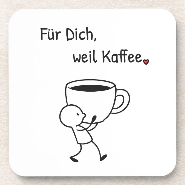 Porta-copo Kaffee-Untersetzer „Für dich, weil Kaffee.“ (Frente)