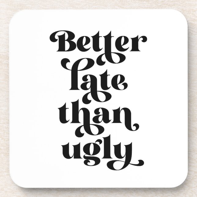 Porta-copo Mais Tarde Que Feia (Frente)