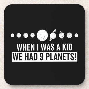 Porta-copo Quando eu era criança, tinha 9 planetas!