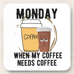 Porta-copo Segunda-feira, quando meu café precisa de café. w