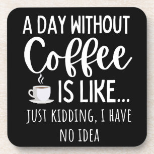 Porta-copo Um Dia Sem Café Engraçado Presente No Café