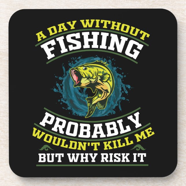Porta-copo Um dia sem pescar, provavelmente não me Matar (Frente)